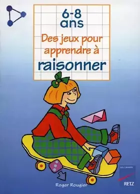 Couverture du produit · Des jeux pour apprendre à raisonner, 6-8 ans