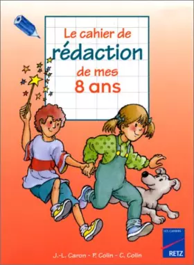 Couverture du produit · Le cahier de rédaction de mes 8 ans
