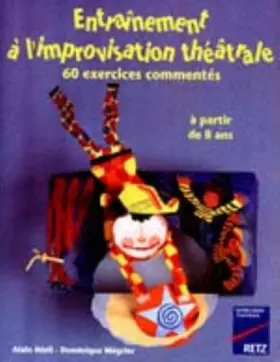 Couverture du produit · ENTRAINEMENT A L'IMPROVISATION THEATRALE. 60 exercices commentés