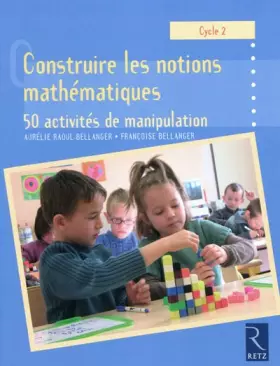 Couverture du produit · CONSTRUIRE LES NOTIONS MATHEMA