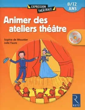 Couverture du produit · Animer des ateliers théâtre (+ CD-Rom): 8 - 12 ans