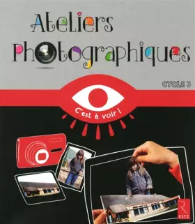 Couverture du produit · Ateliers photographiques Cycle 3
