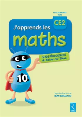 Couverture du produit · J'apprends les maths CE2 - Programmes 2016 - RETZ Scolaire – Guide Pédagogique