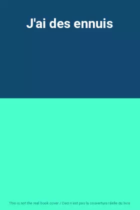Couverture du produit · J'ai des ennuis
