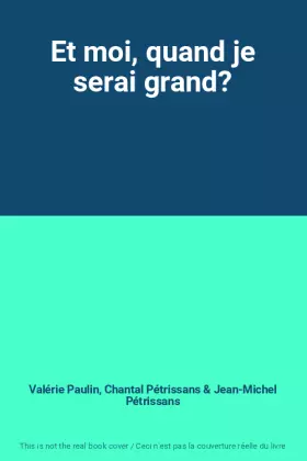 Couverture du produit · Et moi, quand je serai grand?