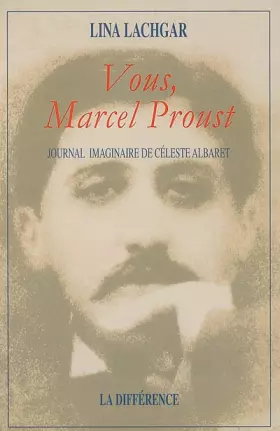 Couverture du produit · Vous, Marcel Proust : Journal imaginaire de Céleste Albaret