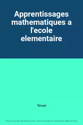 Couverture du produit · Apprentissages mathematiques a l'ecole elementaire