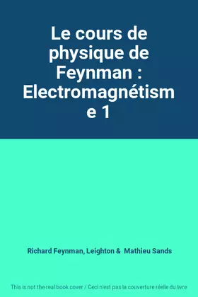 Couverture du produit · Le cours de physique de Feynman : Electromagnétisme 1