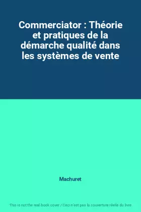Couverture du produit · Commerciator : Théorie et pratiques de la démarche qualité dans les systèmes de vente