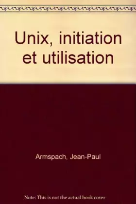 Couverture du produit · Unix : Initialisation [i.e. initiation] et utilisation