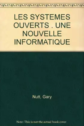 Couverture du produit · LES SYSTEMES OUVERTS . UNE NOUVELLE INFORMATIQUE