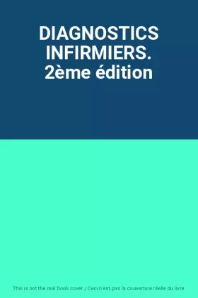 Couverture du produit · DIAGNOSTICS INFIRMIERS. 2ème édition