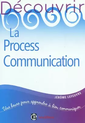 Couverture du produit · Découvrir la Process Communication - 2e ed.