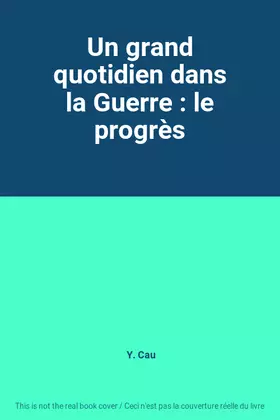 Couverture du produit · Un grand quotidien dans la Guerre : le progrès