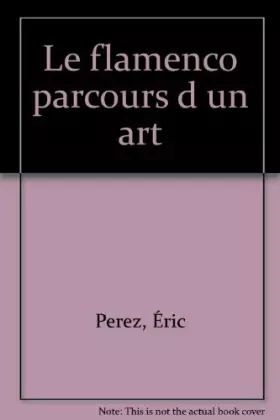 Couverture du produit · Flamenco: Parcours d'un art