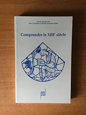 Couverture du produit · Comprendre le XIIIe siècle