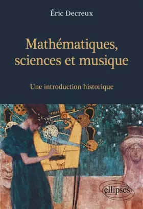 Couverture du produit · Mathématiques, sciences et musique : Une introduction historique