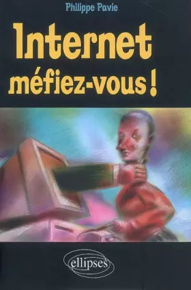 Couverture du produit · Internet, méfiez-vous !
