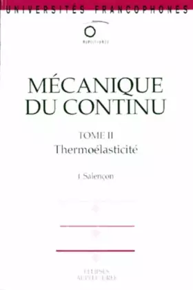 Couverture du produit · Mécanique du continu, tome 2 : Thermoélasticité