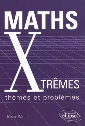 Couverture du produit · Maths Xtrêmes : Thèmes et problèmes