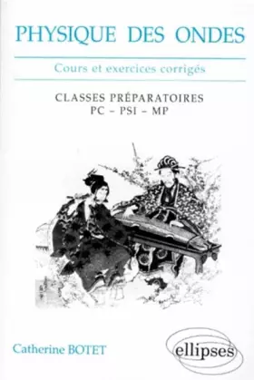 Couverture du produit · Physique des ondes : Classes prépas PC, PSI, MP