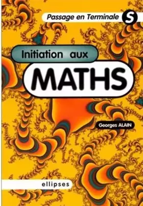 Couverture du produit · Initiation aux Mathématiques : Passage en Terminale S