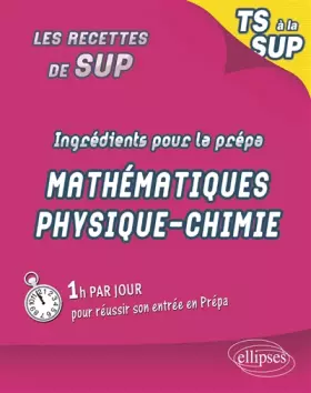 Couverture du produit · Ingrédients pour la prépa - maths physique chimie
