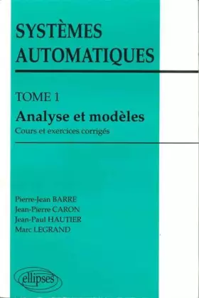 Couverture du produit · Systèmes automatiques Tome 1 : Analyse et modèles