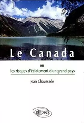 Couverture du produit · Le Canada ou les risques d'éclatement d'un grand pays