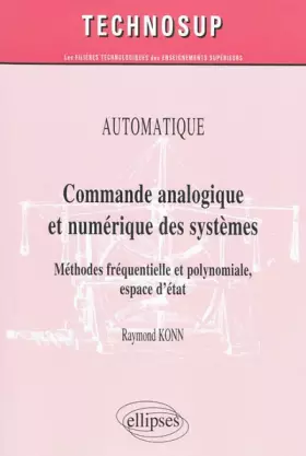 Couverture du produit · Commande analogique et numérique des systèmes : Méthodes fréquentielle et polynomiale, espace d'état