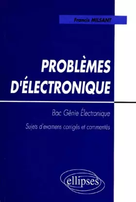 Couverture du produit · Problèmes d'électronique : Bac Génie électrique, programme 96