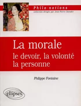 Couverture du produit · La morale : Le devoir, la volonté, la personne