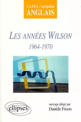 Couverture du produit · Les années Wilson, 1964-1970