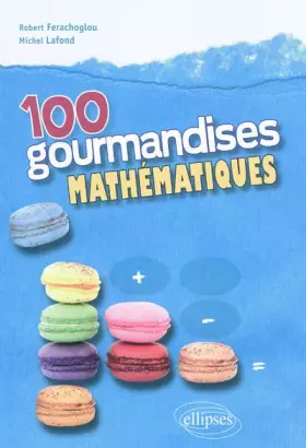 Couverture du produit · 100 gourmandises mathématiques