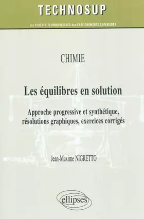 Couverture du produit · Les Équilibres en Solution Approche Progressive & Synthetique Resolutions Graphiques Niv.B
