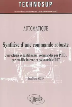 Couverture du produit · Automatique Synthèse d'une Commande Robuste Correcteurs Échantillonnés Commandes par PID Niveau B