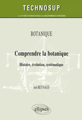 Couverture du produit · Comprendre la Botanique Histoire Évolution Systématique Niveau B