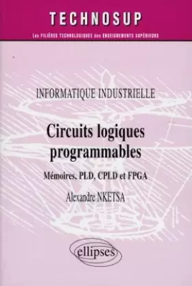 Couverture du produit · Circuits logiques programmables : Mémoires PLD, CPLD  et FPGA, informatique industrielle