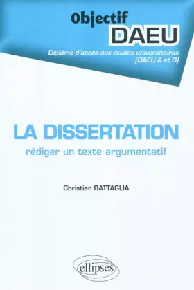 Couverture du produit · La Dissertation Rédiger un Texte Argumentatif Objectif DAEU A & B