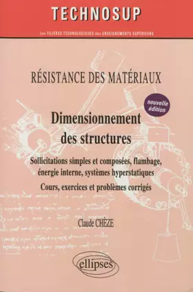 Couverture du produit · Dimensionnement des structures: Sollicitations simples et composées, flambage, énergie interne, systèmes hyperstatiques