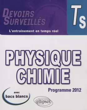 Couverture du produit · Physique Chimie Terminale S Programme 2012 Avec Bacs Blancs