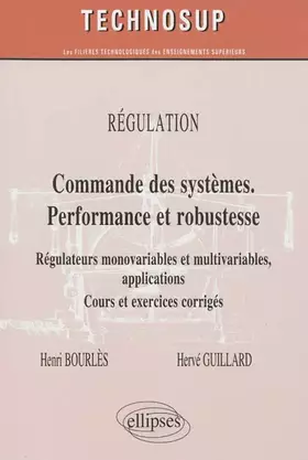 Couverture du produit · Commandes des Systèmes. Performance & Robustesse. Régulateurs Monovariables Multivariables Applications Cours & Exercices Corrig