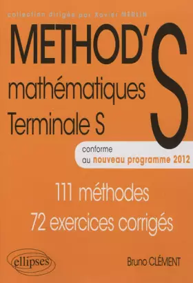 Couverture du produit · METHOD'S Mathématiques Terminale S Conforme au Programme 2012 111 Méthodes 72 Exercices Corrigés