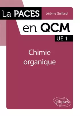Couverture du produit · Chimie Organique la PACES en QCM UE1