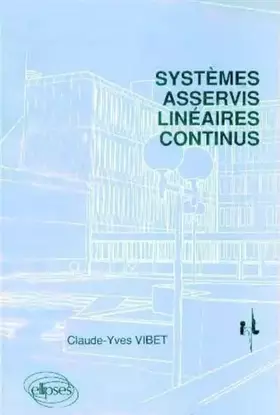 Couverture du produit · Systèmes asservis linéaires continus : Cours