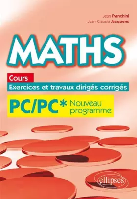 Couverture du produit · Maths cours, exercices et travaux dirigés corrigés - PC/PC* Programme