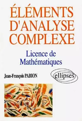 Couverture du produit · Eléments d'analyse complexe: Licence de mathématiques