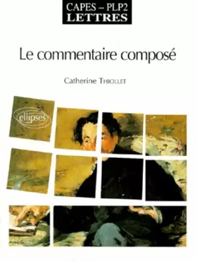 Couverture du produit · LE COMMENTAIRE COMPOSE. Capès PLP2, Lettres