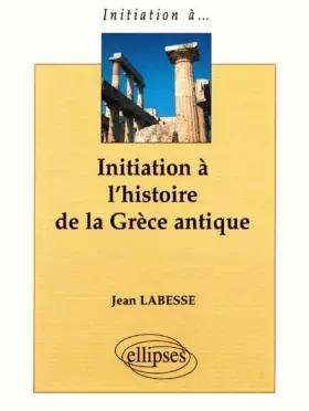 Couverture du produit · Initiation à l'histoire de la Grèce antique