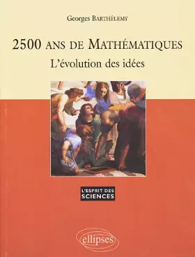 Couverture du produit · 2500 ans de mathématiques : L'évolution des idées